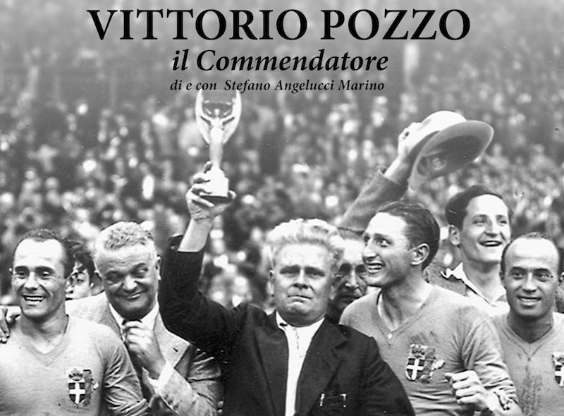 La vita di Vittorio Pozzo, l'allenatore della Nazionale che vinceva i Mondiali, diventa spettacolo teatrale