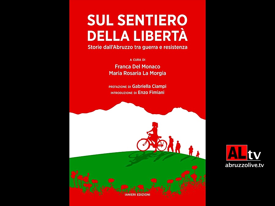 Lanciano. 'Sul Sentiero della libertà', domani, con il libro di La Morgia e Del Monaco